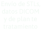 Envío de STLs, datos DICOM y de plan te tratamiento